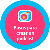 Pasos para crear tu podcast